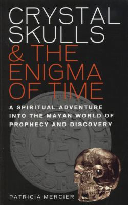 Crystal Skulls & the Enigma of Time