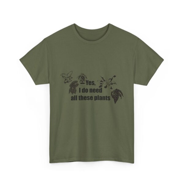 Yes, I really do need all these plants. Unisex Heavy Cotton Tee - Image 2