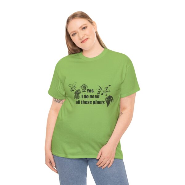 Yes, I really do need all these plants. Unisex Heavy Cotton Tee - Image 5