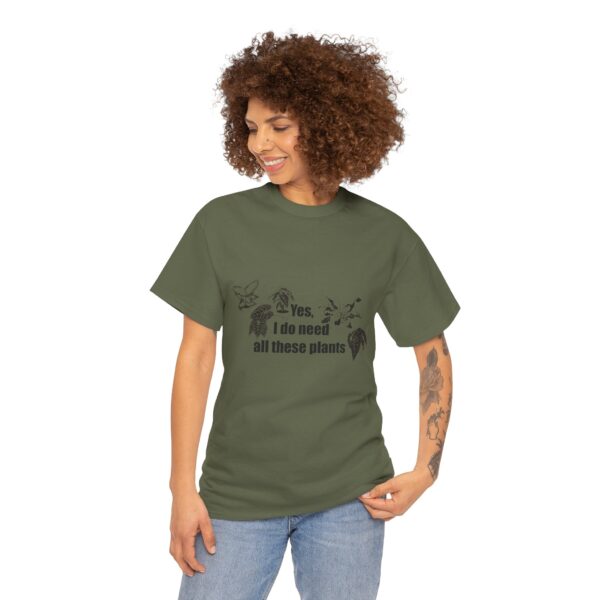 Yes, I really do need all these plants. Unisex Heavy Cotton Tee - Image 10